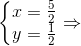 \left\{\begin{matrix} x=\frac{5}{2} & \\ y=\frac{1}{2} & \end{matrix}\right.\Rightarrow