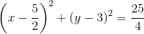 \left ( x-\frac{5}{2} \right )^{2}+(y-3)^{2}=\frac{25}{4}