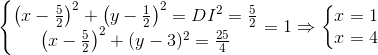 \left\{\begin{matrix} \left ( x-\frac{5}{2} \right )^{2}+\left ( y-\frac{1}{2} \right )^{2}=DI^{2}=\frac{5}{2} & \\ \left ( x-\frac{5}{2} \right )^{2}+(y-3)^{2}=\frac{25}{4} & \end{matrix}\right.\Rightarrow y=1\Rightarrow \left\{\begin{matrix} x=1 & \\ x=4 & \end{matrix}\right.