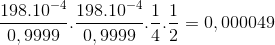 \frac{198.10^{-4}}{0,9999}.\frac{198.10^{-4}}{0,9999}.\frac{1}{4}.\frac{1}{2}= 0,000049