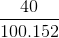 \frac{40}{100. 152}