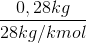 \frac{0,28kg}{28kg/kmol}