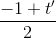 \frac{-1+t'}{2}