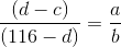 \frac{(d-c)}{(116 - d)} = \frac{a}{b}