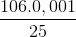 \frac{106.0,001}{25}