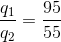 \frac{q_{1}}{q_{2}}=\frac{95}{55}