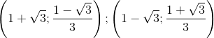 \left ( 1+\sqrt{3} ;\frac{1-\sqrt{3}}{3}\right );\left ( 1-\sqrt{3} ;\frac{1+\sqrt{3}}{3}\right )