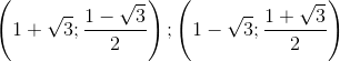 \left ( 1+\sqrt{3} ;\frac{1-\sqrt{3}}{2}\right );\left ( 1-\sqrt{3} ;\frac{1+\sqrt{3}}{2}\right )