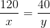 \frac{120}{x}=\frac{40}{y}