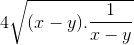 4\sqrt{(x-y).\frac{1}{x-y}}