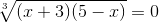 \sqrt[3]{(x+3)(5-x)}=0