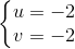 \left\{\begin{matrix} u=-2\\ v=-2 \end{matrix}\right.