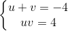 \left\{\begin{matrix} u+v =-4\\ uv=4 \end{matrix}\right.