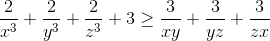 \frac{2}{x^{3}}+\frac{2}{y^{3}}+\frac{2}{z^{3}}+ 3\geq \frac{3}{xy}+\frac{3}{yz}+\frac{3}{zx}