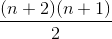 \frac{(n+2)(n+1)}{2}