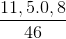 \frac{11,5.0,8}{46}