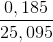 \frac{0,185}{25,095}