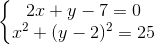 \left\{\begin{matrix} 2x+y-7=0\\ x^{2}+(y-2)^{2}=25 \end{matrix}\right.