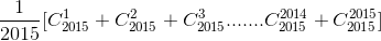 \frac{1}{2015}[C_{2015}^{1}+C_{2015}^{2}+C_{2015}^{3}.......C_{2015}^{2014}+C_{2015}^{2015}]