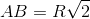 AB=R\sqrt{2}