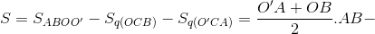 S=S_{ABOO'}-S_{q(OCB)}-S_{q(O'CA)}=\frac{O'A+OB}{2}.AB-