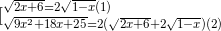 [_{\sqrt{9x^{2}+18x+25}=2(\sqrt{2x+6}+2\sqrt{1-x})(2)}^{\sqrt{2x+6}=2\sqrt{1-x}(1)}