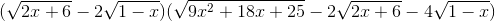 (\sqrt{2x+6} -2\sqrt{1-x})(\sqrt{9x^{2}+18x+25}-2\sqrt{2x+6}-4\sqrt{1-x})