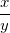 \frac{x}{y}