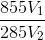 \frac{855V_{1}}{285V_{2}}