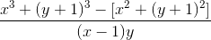 \frac{x^{3}+(y+1)^{3}-[x^{2}+(y+1)^{2}]}{(x-1)y}