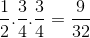 \frac{1}{2}.\frac{3}{4}.\frac{3}{4}=\frac{9}{32}