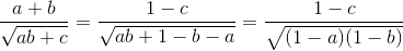 \frac{a+b}{\sqrt{ab+c}}=\frac{1-c}{\sqrt{ab+1-b-a}}=\frac{1-c}{\sqrt{(1-a)(1-b)}}