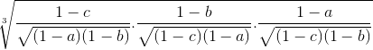 \sqrt[3]{\frac{1-c}{\sqrt{(1-a)(1-b)}}.\frac{1-b}{\sqrt{(1-c)(1-a)}}.\frac{1-a}{\sqrt{(1-c)(1-b)}}}