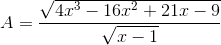 A=\frac{\sqrt{4x^{3}-16x^{2}+21x-9}}{\sqrt{x-1}}