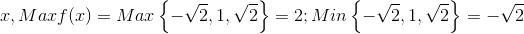 x\in D,Maxf(x)=Max\left \{ -\sqrt{2},1,\sqrt{2} \right \}=2; Min\left \{-\sqrt{2},1,\sqrt{2} \right \}=-\sqrt{2}