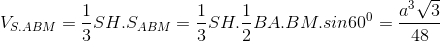 V_{S.ABM}=\frac{1}{3}SH.S_{ABM}=\frac{1}{3}SH.\frac{1}{2}BA.BM.sin60^{0}=\frac{a^{3}\sqrt{3}}{48}