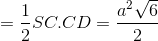 \Rightarrow S_{\Delta SCD}=\frac{1}{2}SC.CD=\frac{a^{2}\sqrt{6}}{2}