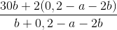 \frac{30b + 2( 0,2 - a - 2b)}{b + 0,2 - a -2b}