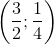 \tiny \left ( \frac{3}{2} ;\frac{1}{4}\right )