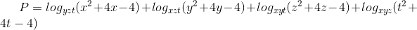 P=log_{yzt}(x^{2}+4x-4)+log_{xzt}(y^{2}+4y-4)+log_{xyt}(z^{2}+4z-4)+log_{xyz}(t^{2}+4t-4)