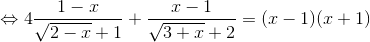 \Leftrightarrow 4\frac{1-x}{\sqrt{2-x}+1}+\frac{x-1}{\sqrt{3+x}+2}=(x-1)(x+1)