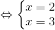 \Leftrightarrow \left\{\begin{matrix} x=2 & \\ x=3 & \end{matrix}\right.