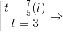 \left [ \begin{matrix} t=\frac{7}{5}(l) & \\ t=3& \end{matrix}\right.\Rightarrow