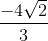 \frac{-4\sqrt{2}}{3}