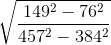 \sqrt{\frac{149^{2}-76^{2}}{457^{2}-384^{2}}}