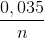 \frac{0,035}{n}