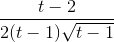 \frac{t-2}{2(t-1)\sqrt{t-1}}