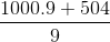 \frac{1000. 9 + 504}{9}