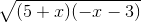 \tiny \sqrt{(5+x)(-x-3)}