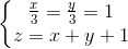 \left\{\begin{matrix} \frac{x}{3}=\frac{y}{3}=1\\ z=x+y+1 \end{matrix}\right.